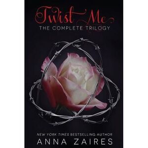 Twist Me: The Complete Trilogy -- Anna Zaires